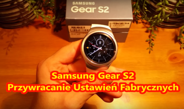 Samsung Gear S2 Przywracanie Ustawień Fabrycznych Factory Reset