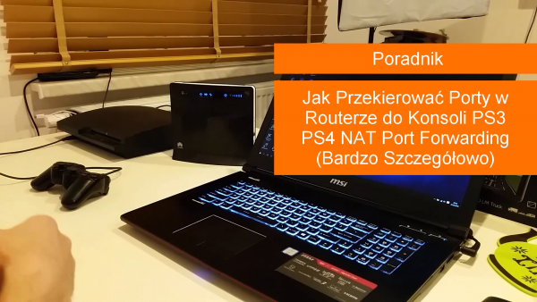 Jak Przekierować Porty w Routerze do Konsoli PS3 PS4 NAT Port Forwarding
