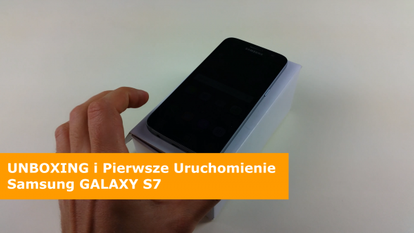 Samsung GALAXY S7 UNBOXING i Pierwsze Uruchomienie